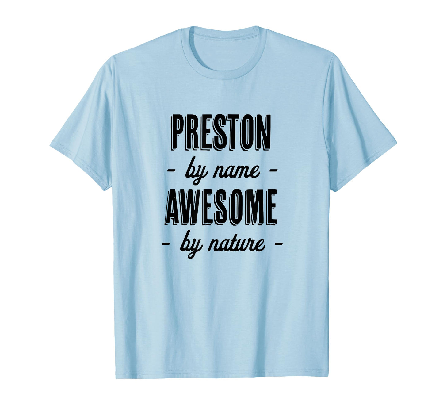 PRESTON by Name - Awesome by Nature | Gift Adults Boys Youth T-Shirt