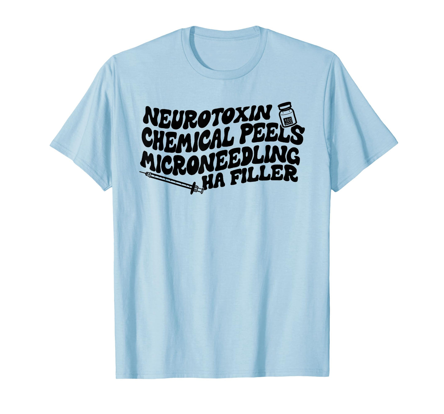 Aesthetics Neurotoxin Chemical Peels Microneedling Hyaluroni T-Shirt