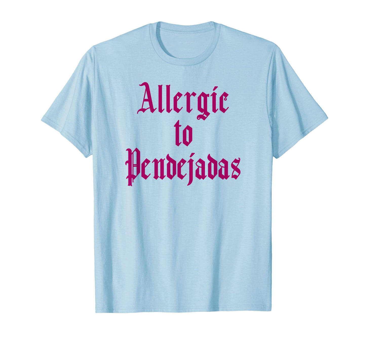 Funny Spanish Tshirt - Allergic to Pendejadas Slang Tee