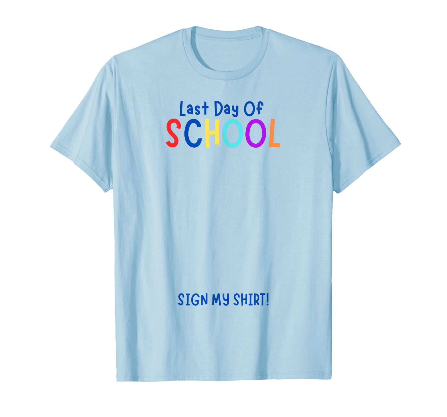 Sign My Shirt-Last Day Of School, End Of Year Gifts, Kids T-Shirt