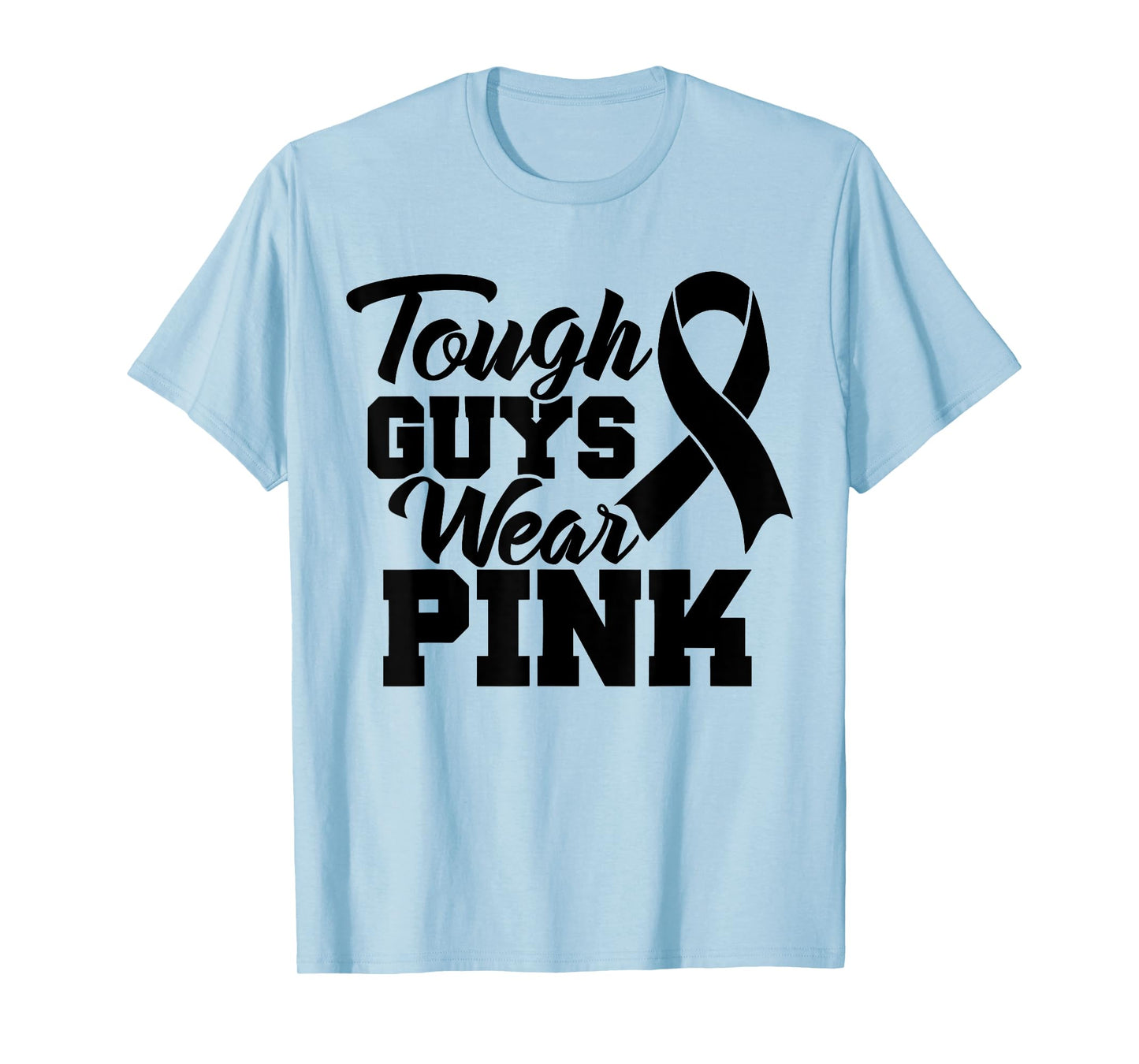 Tough Guys Wear Pink Men And Boys Support Cancer Survivors T-Shirt