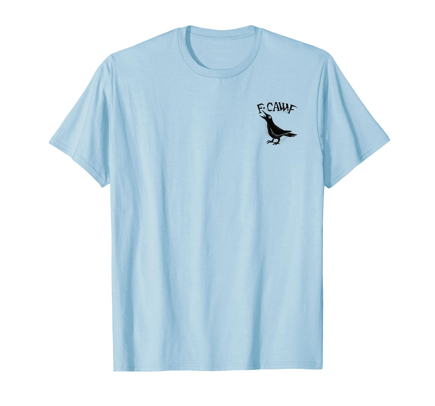 Crow Raven F CAW F T-Shirt