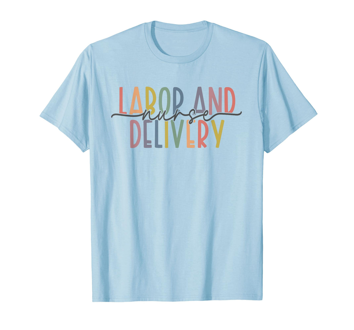 Womens Labor and Delivery Nurse - L&D Nurse Appreciation T-Shirt