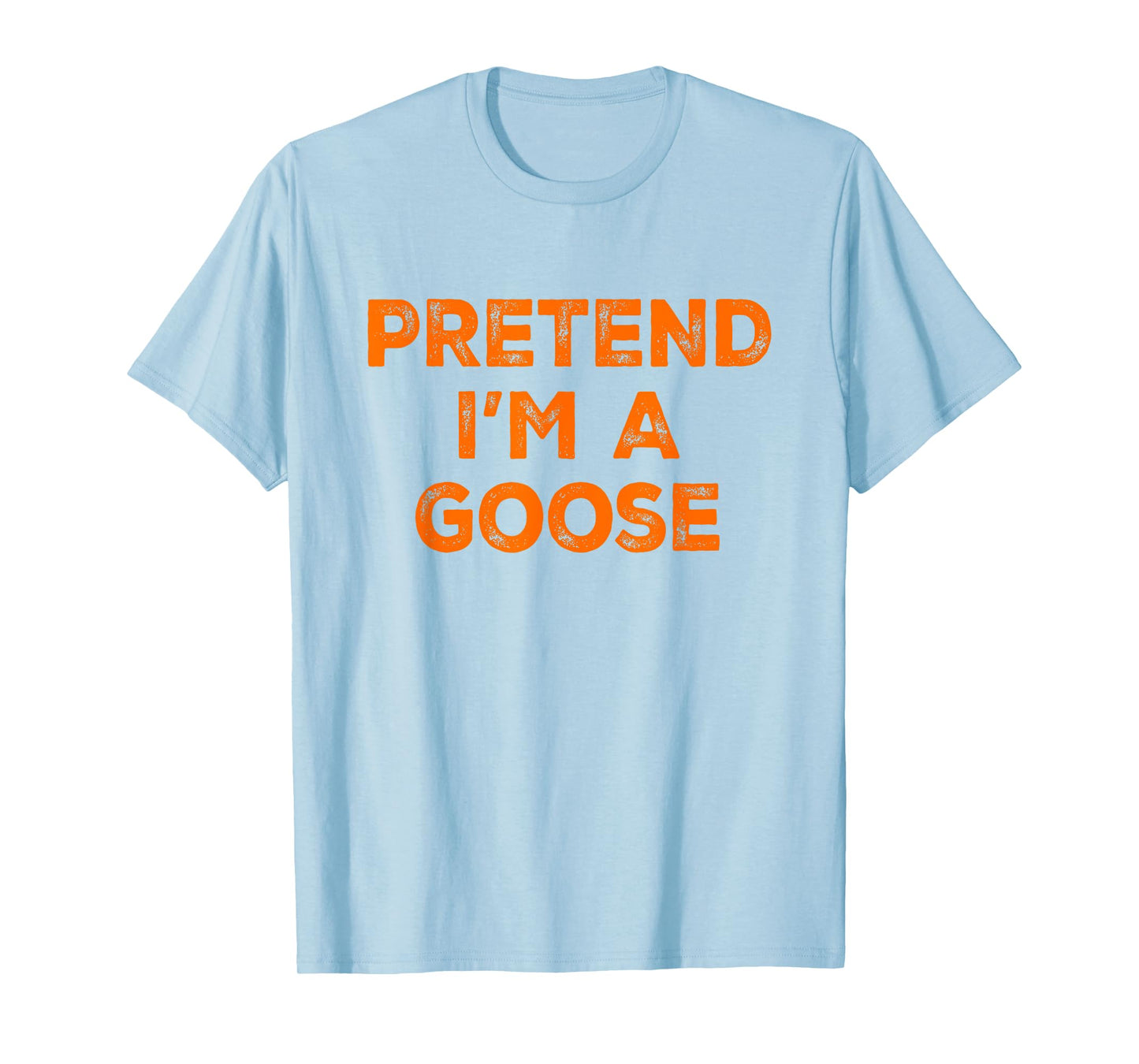 Pretend I'm A Goose Lazy Halloween Costume T-Shirt