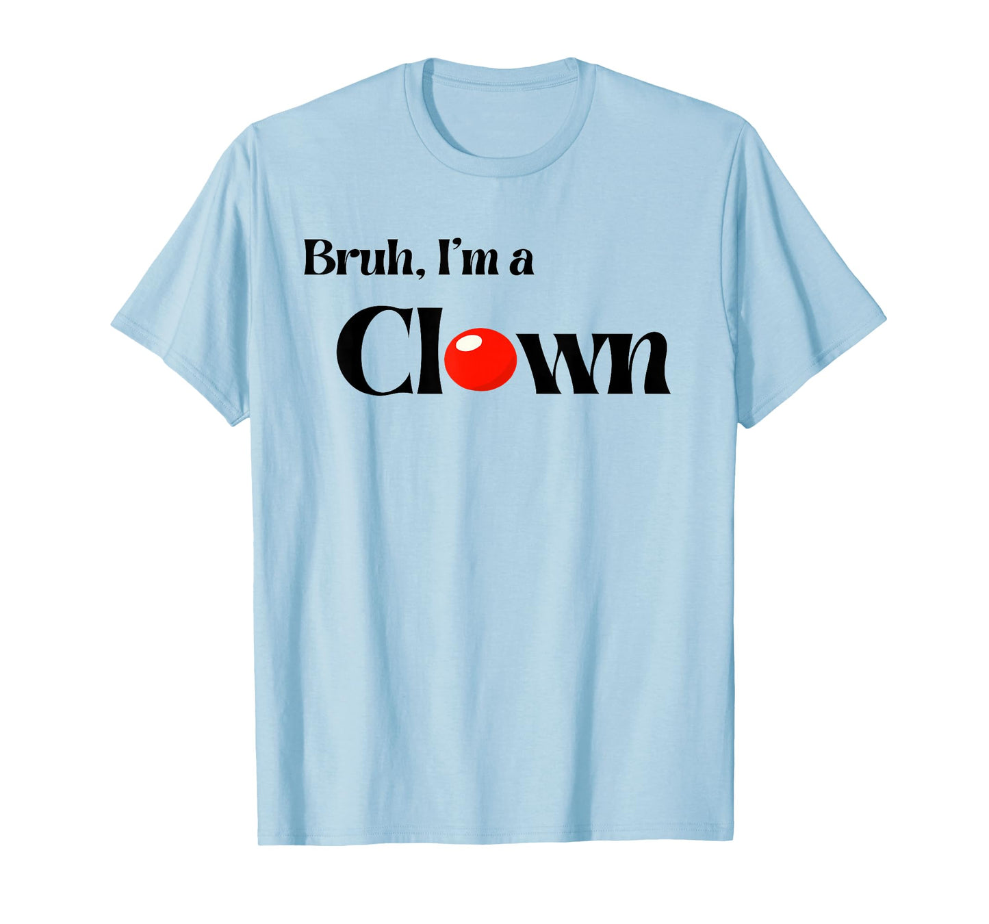 Bruh I’m A Clown Halloween Funny Group Costume Matching T-Shirt