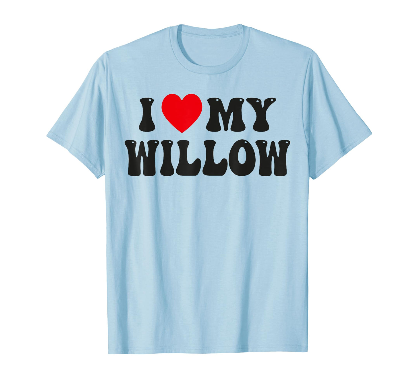 I Love My Willow Funny Valentine Red Heart Love Women Willow T-Shirt