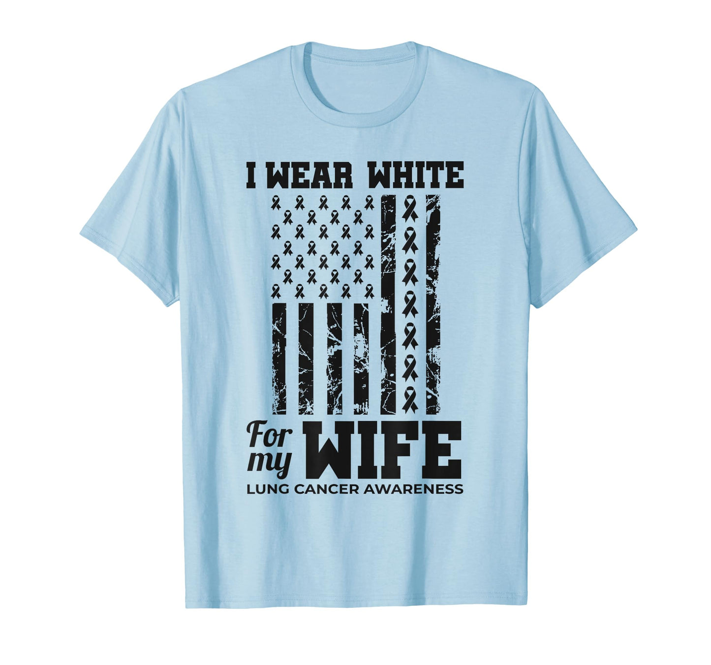 I Wear White For My Wife Lung Cancer Awareness Month T-Shirt