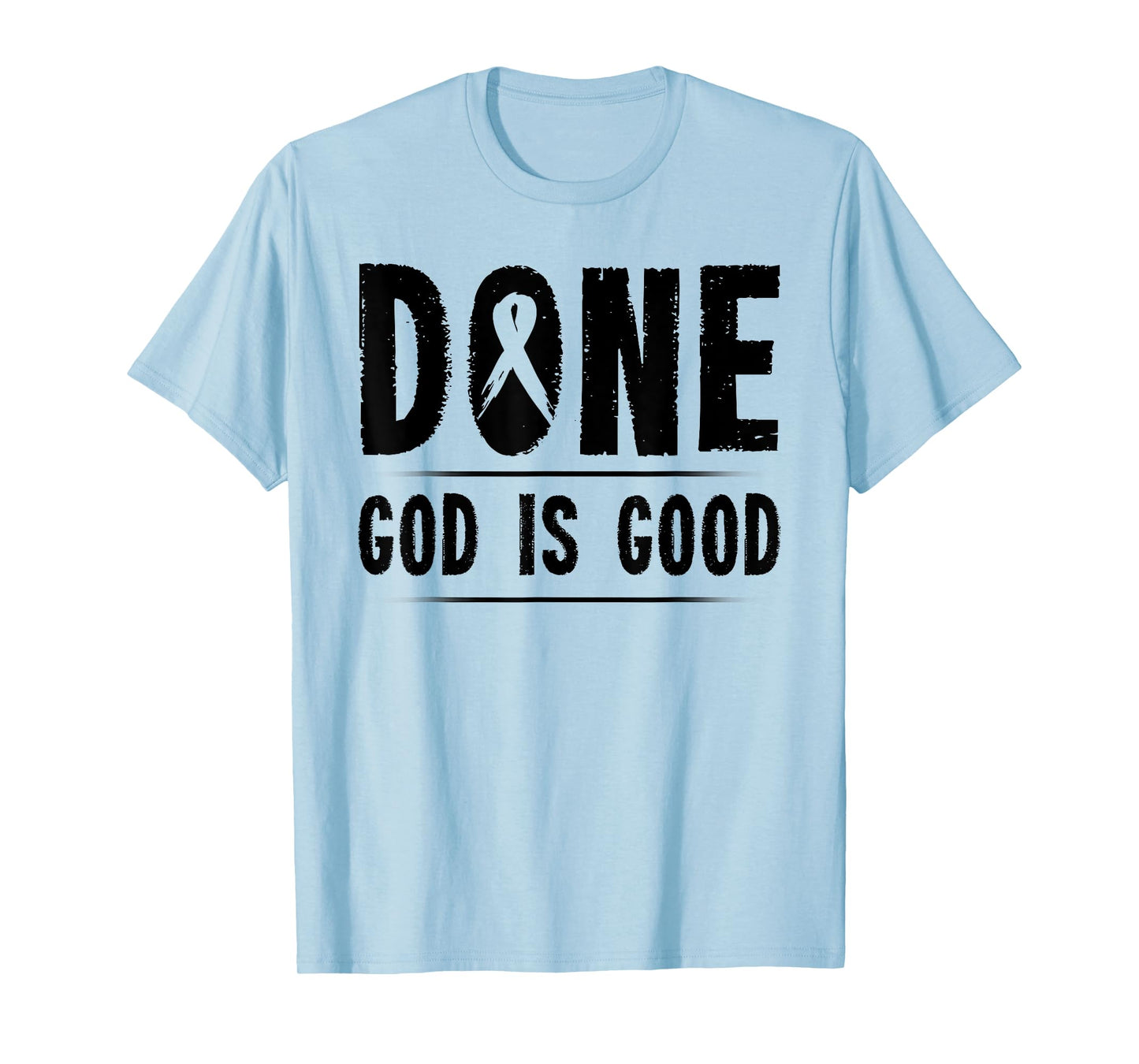 Cancer Awareness Done God is Good Survivor Gift T-Shirt