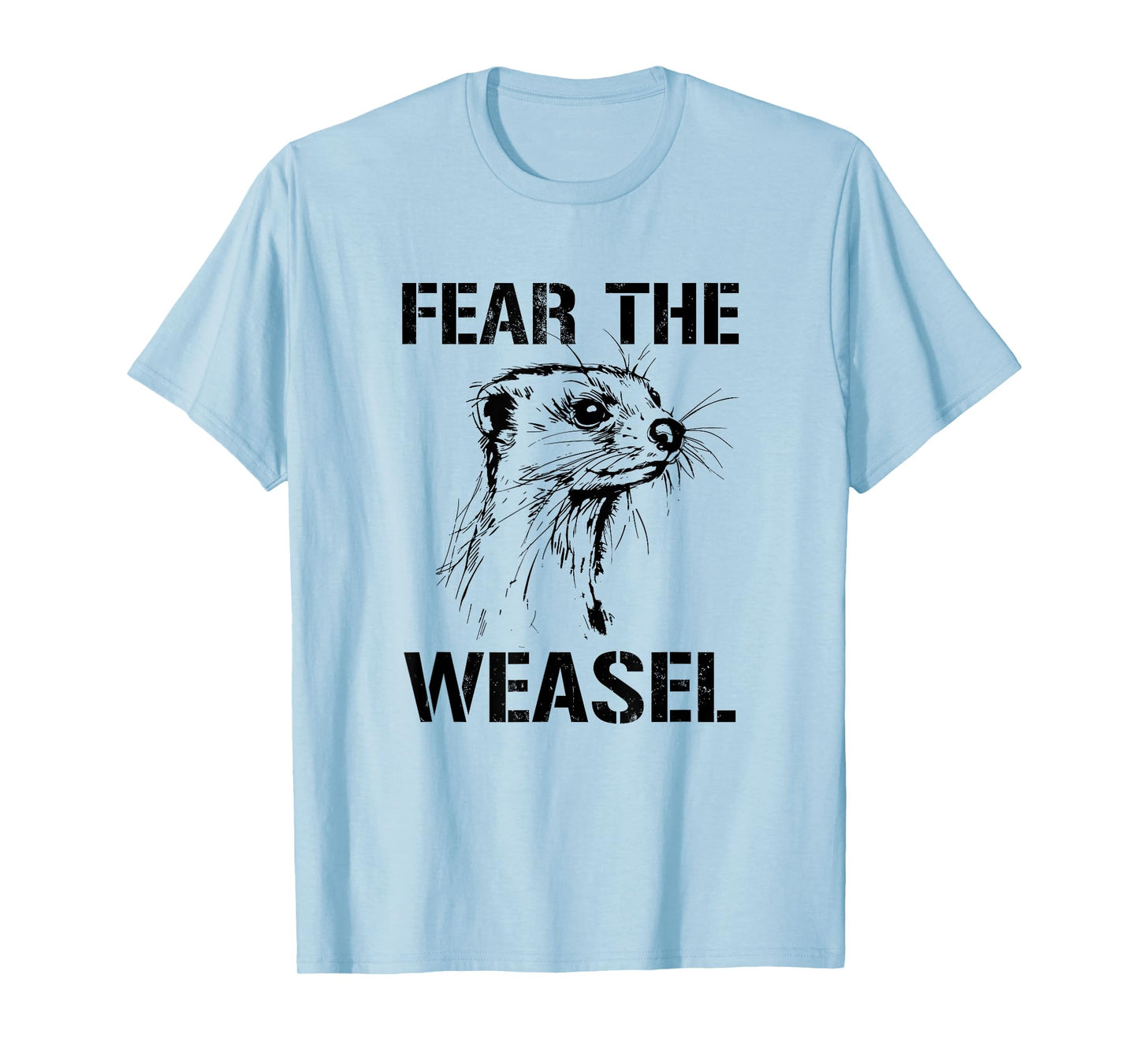 fear the weasel, ferret weasel T-Shirt