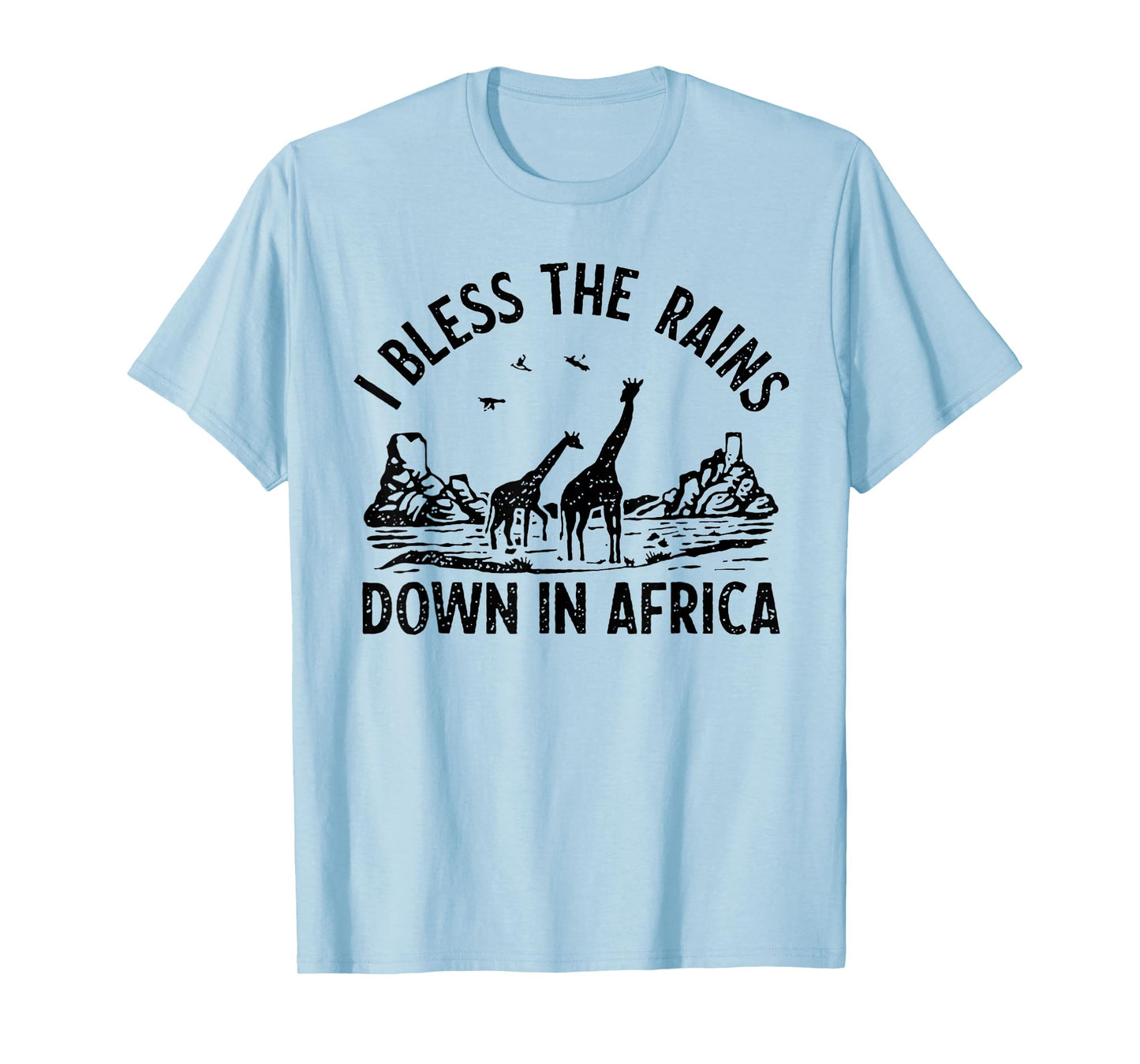 Rains Down In Africa Natural Lovers Bless Africa Lover T-Shirt