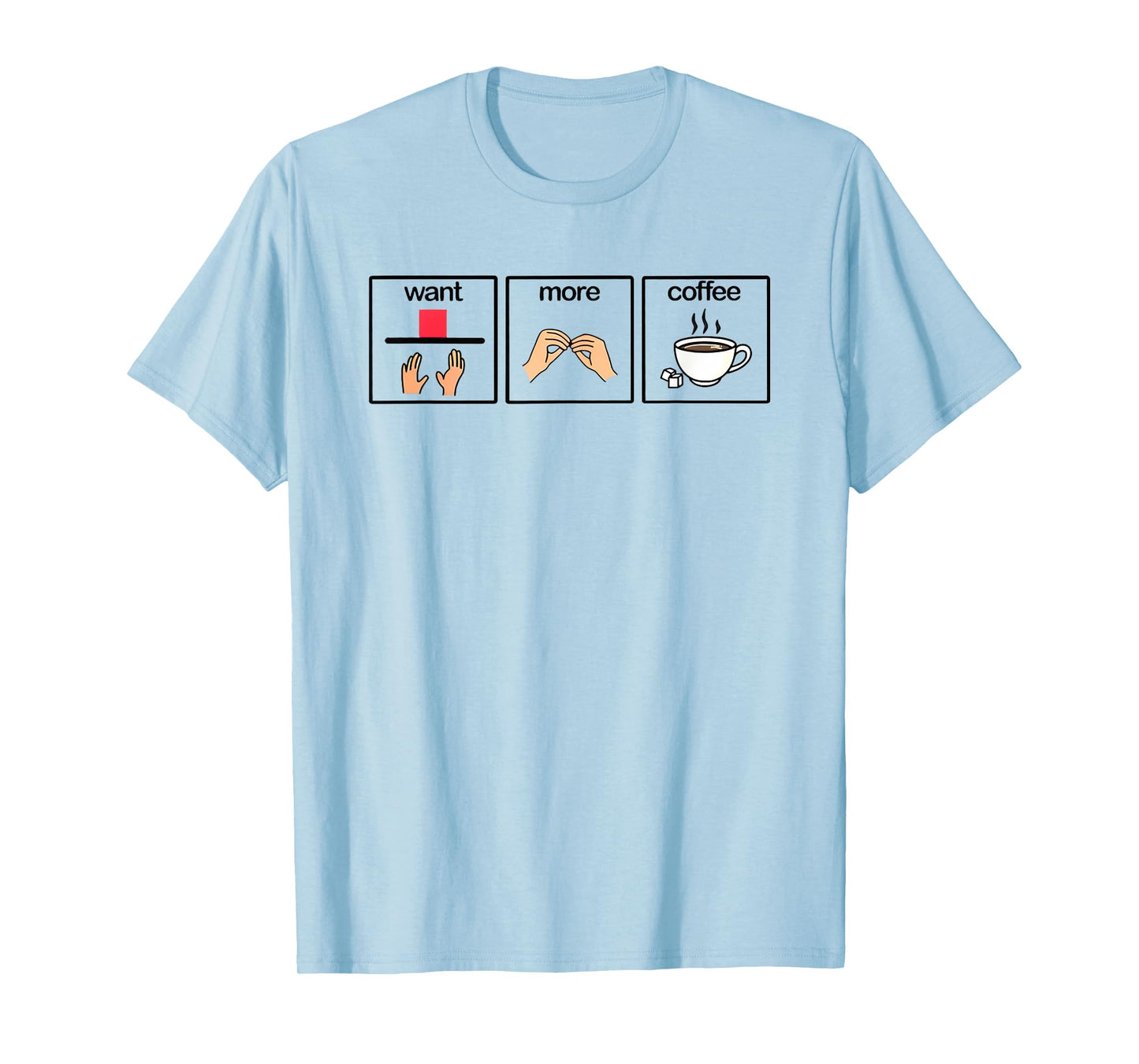 Want more coffee sign language speech pathology aac sped T-Shirt