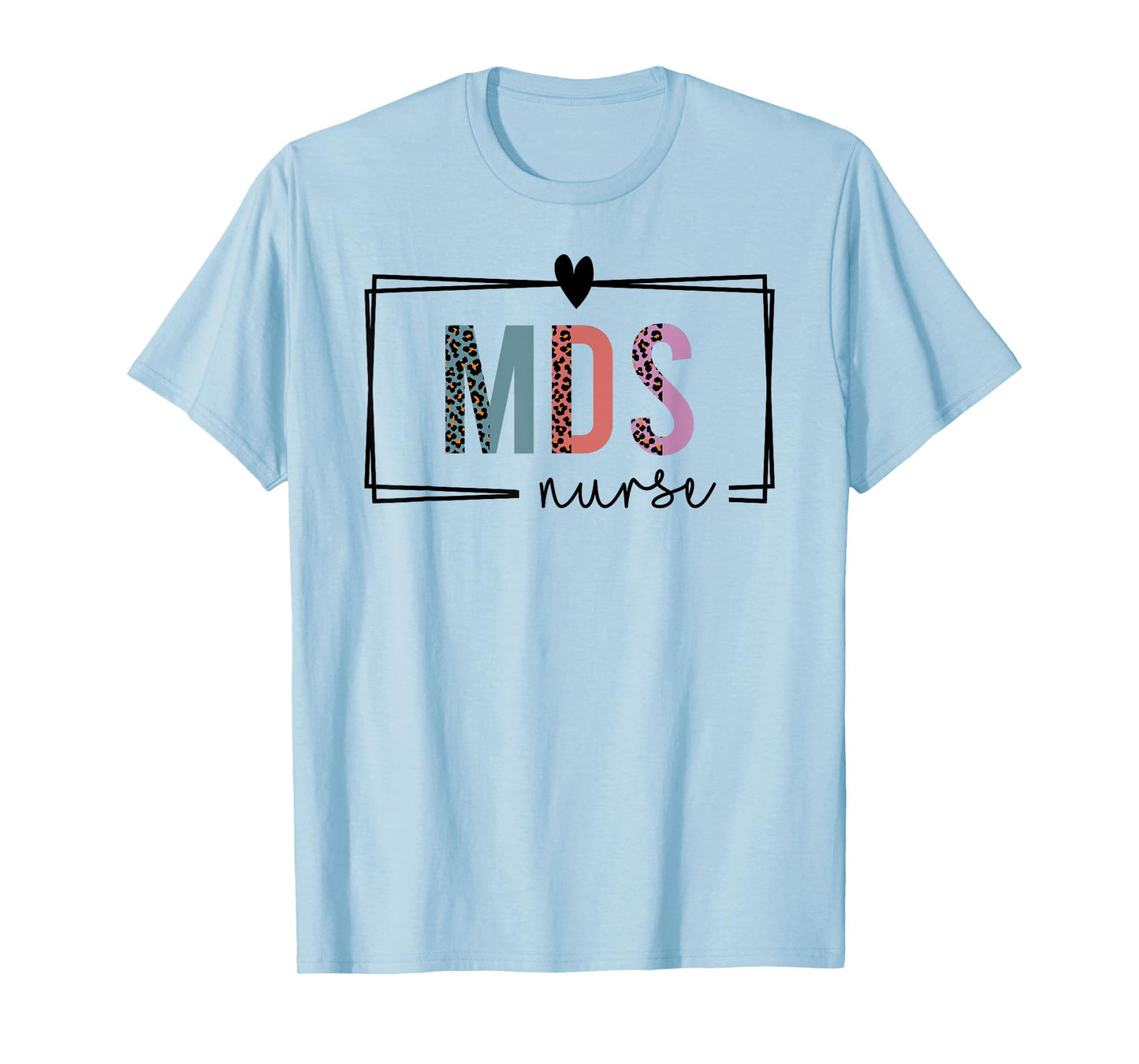 MDS Nurse mds nurse Nurses Day T-Shirt