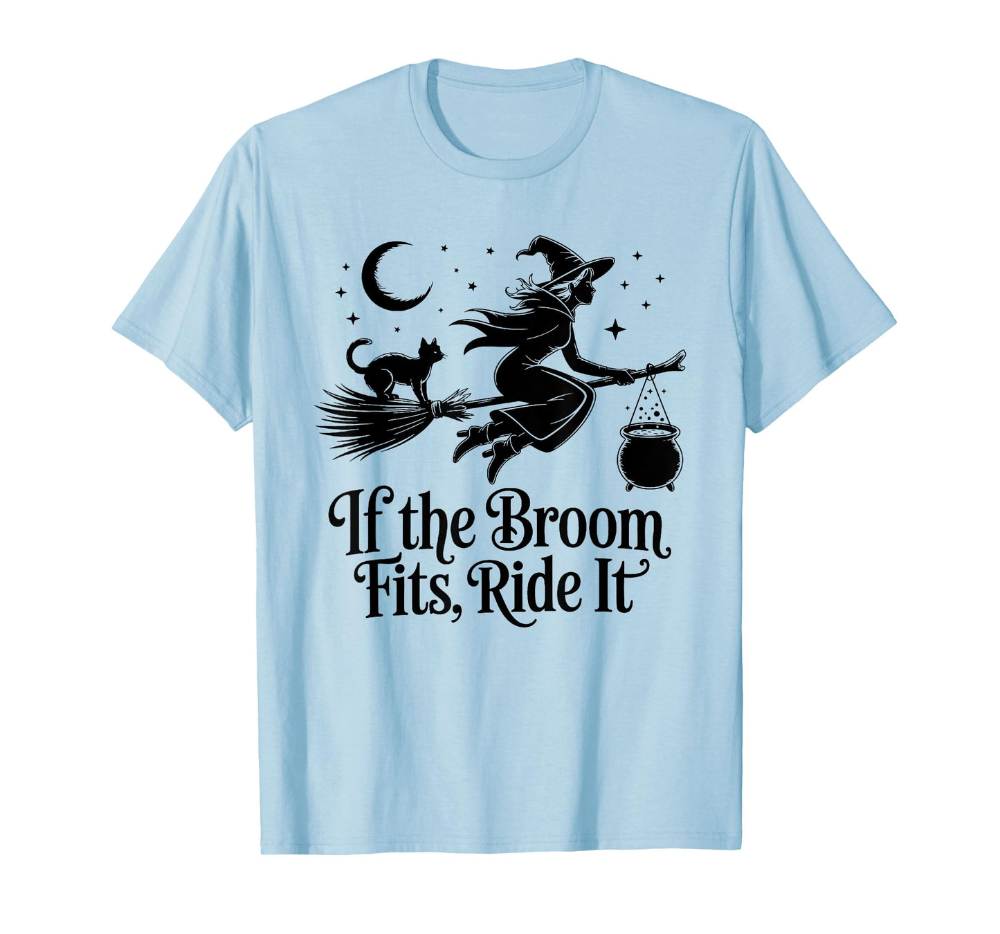 If The Broom Fits Ride It Funny Witches Halloween Saying T-Shirt