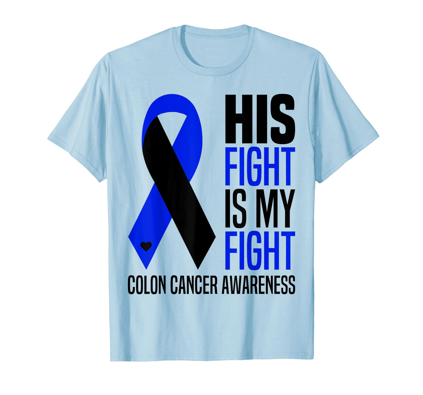 His Fight Is My Fight Colon Cancer Colorectal Awareness T-Shirt
