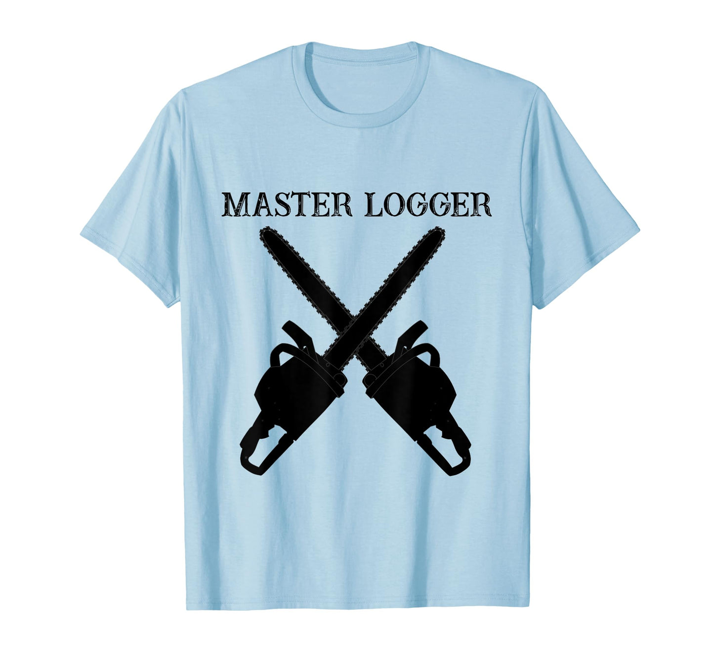 Master Logger Tree Cutter Lumberjack Chainsaw T Shirt