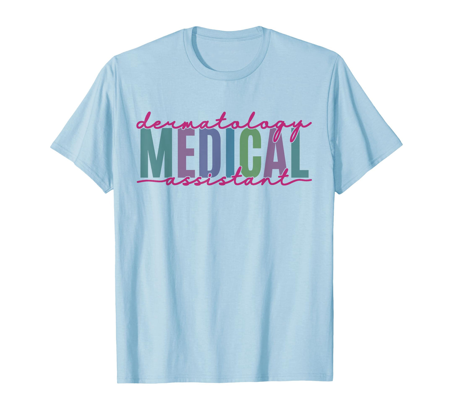 Funny Dermatology Medical Assistant Nurse Physician T-Shirt