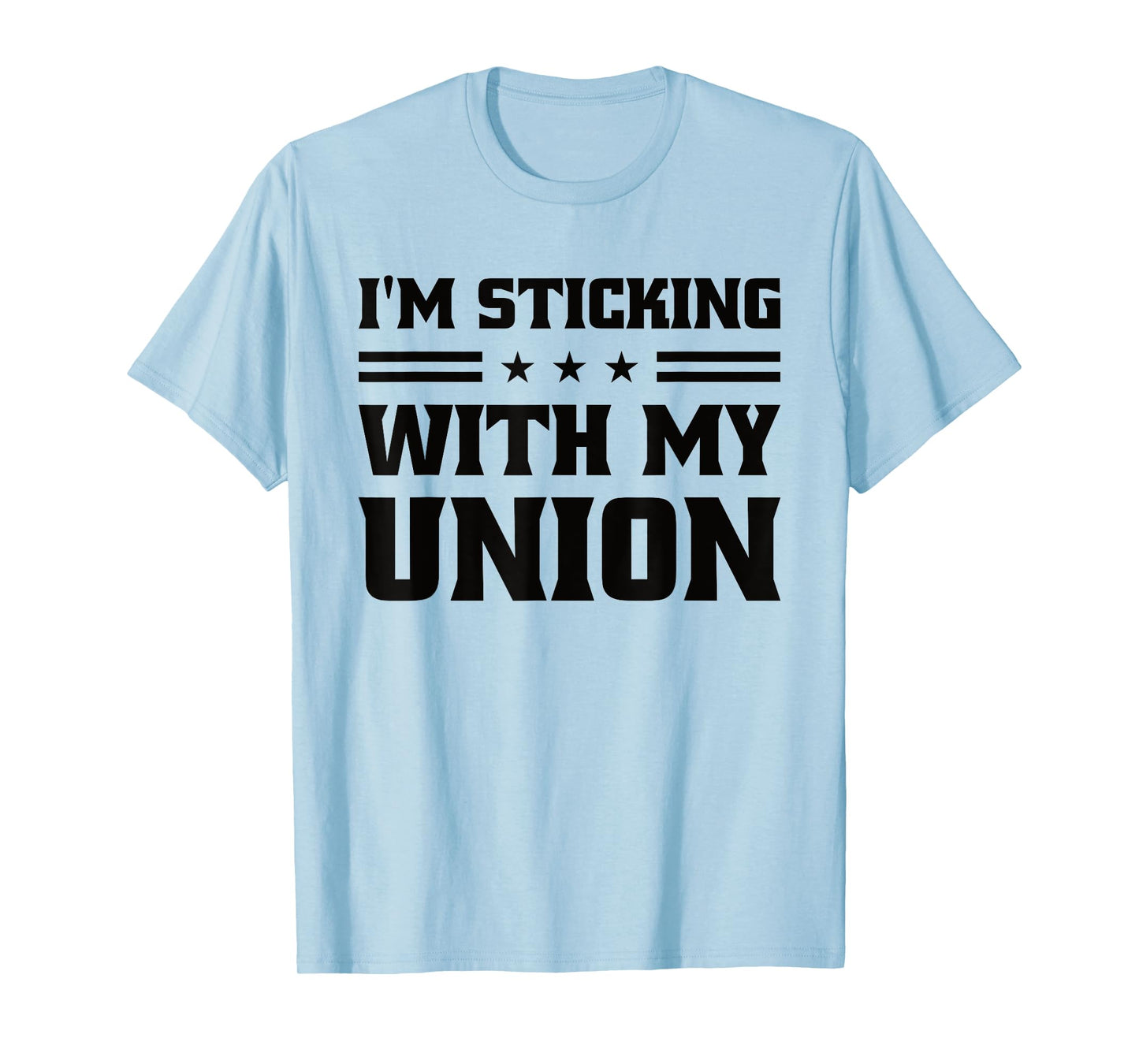 Sticking With My Union Strong For Pro Labor Union Workers T-Shirt