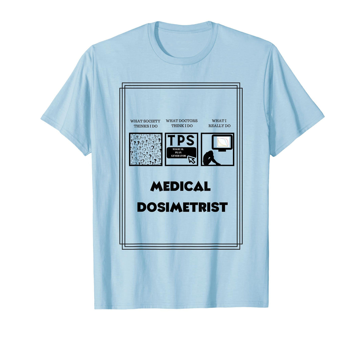 Medical Dosimetrist Dosimetry T-Shirt