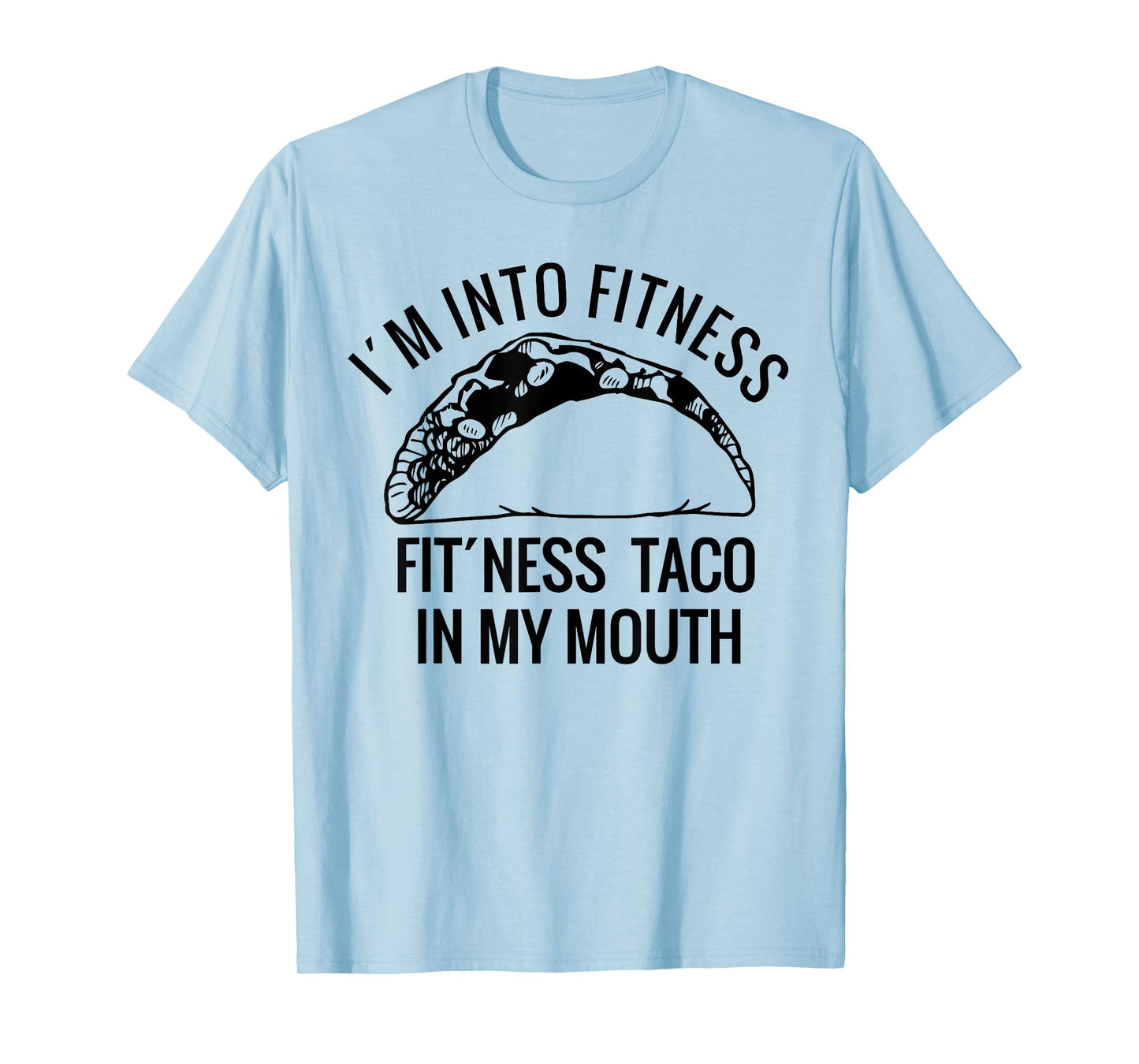 I am into fitness perfect shirt for Christmas-a taco lover T-Shirt