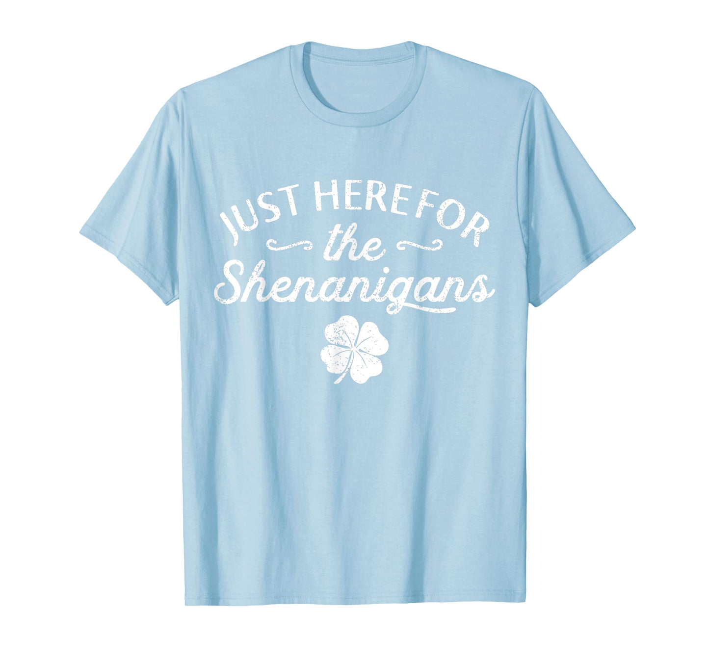 St Patricks Day Just Here For The Shenanigans Womens T-Shirt