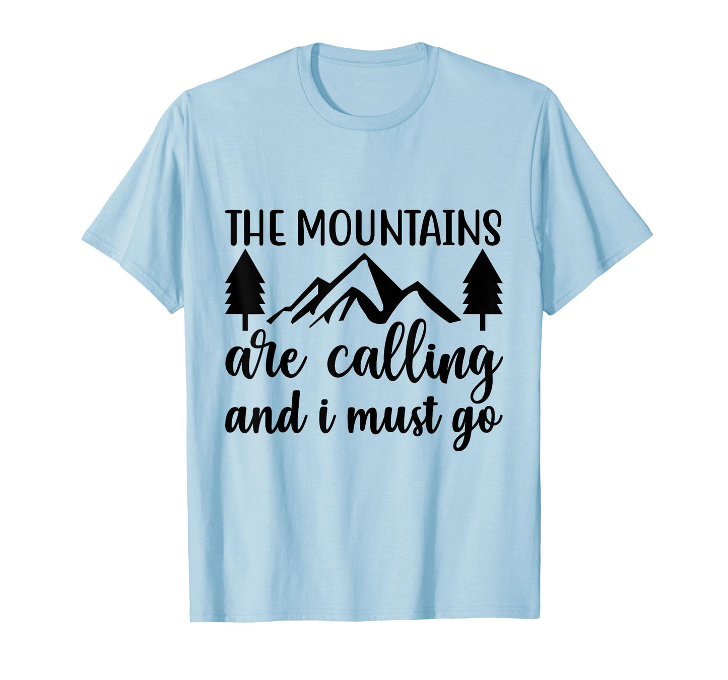 The Mountains are calling and i must go Nature Hiker T-Shirt