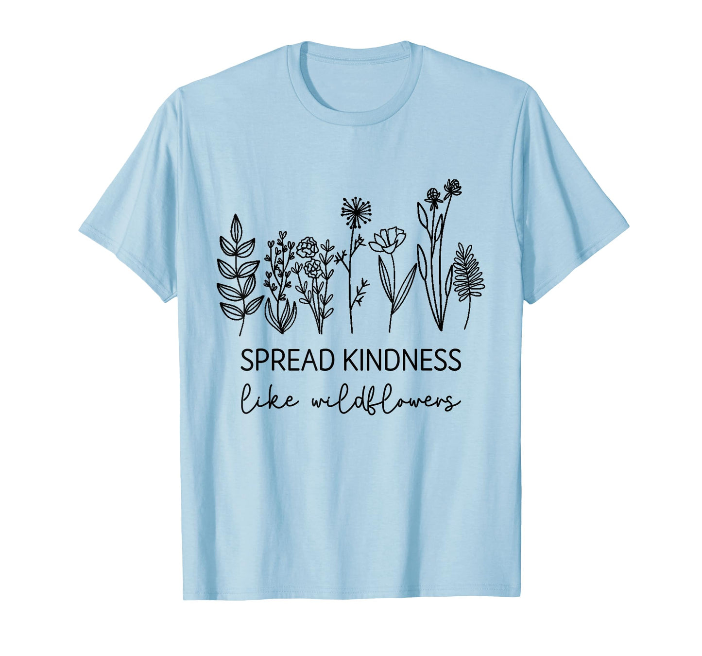Spread Kindness Like Wildflowers Inspirational Quotes T-Shirt
