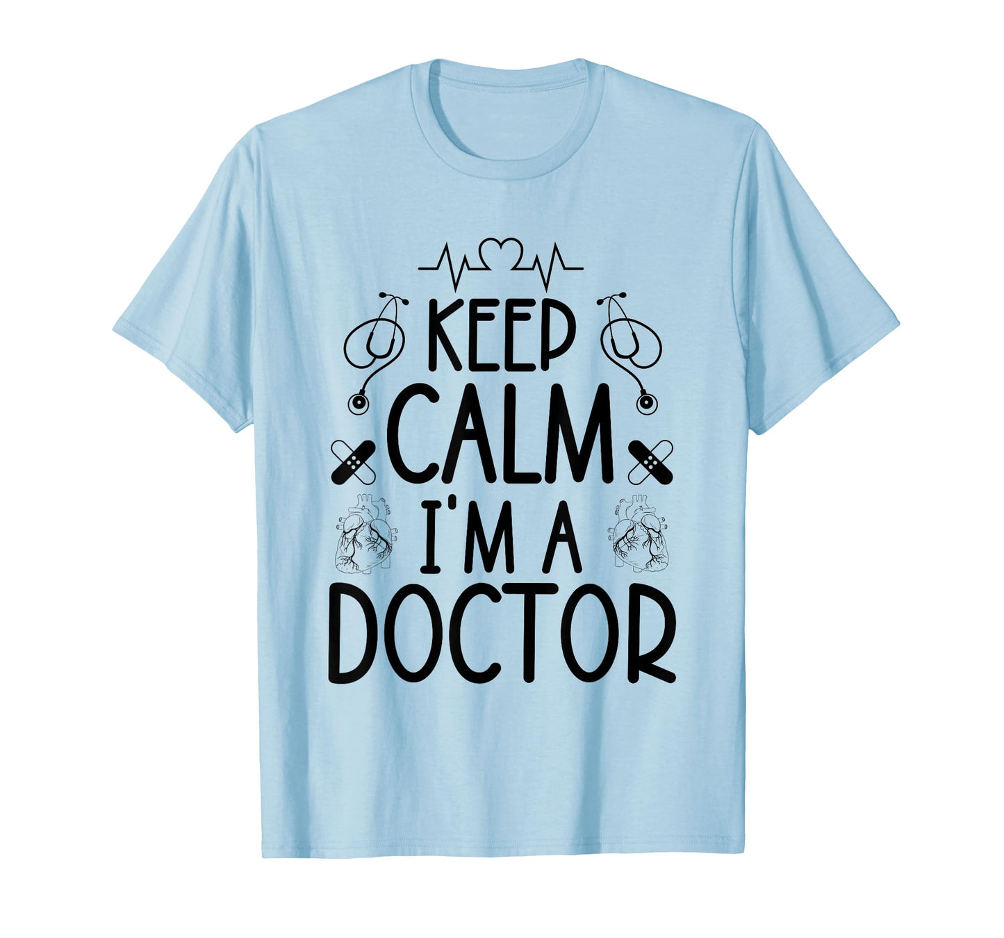 Keep Calm I'm A Doctor Gifts Funny Sayings Women Men Doctor T-Shirt