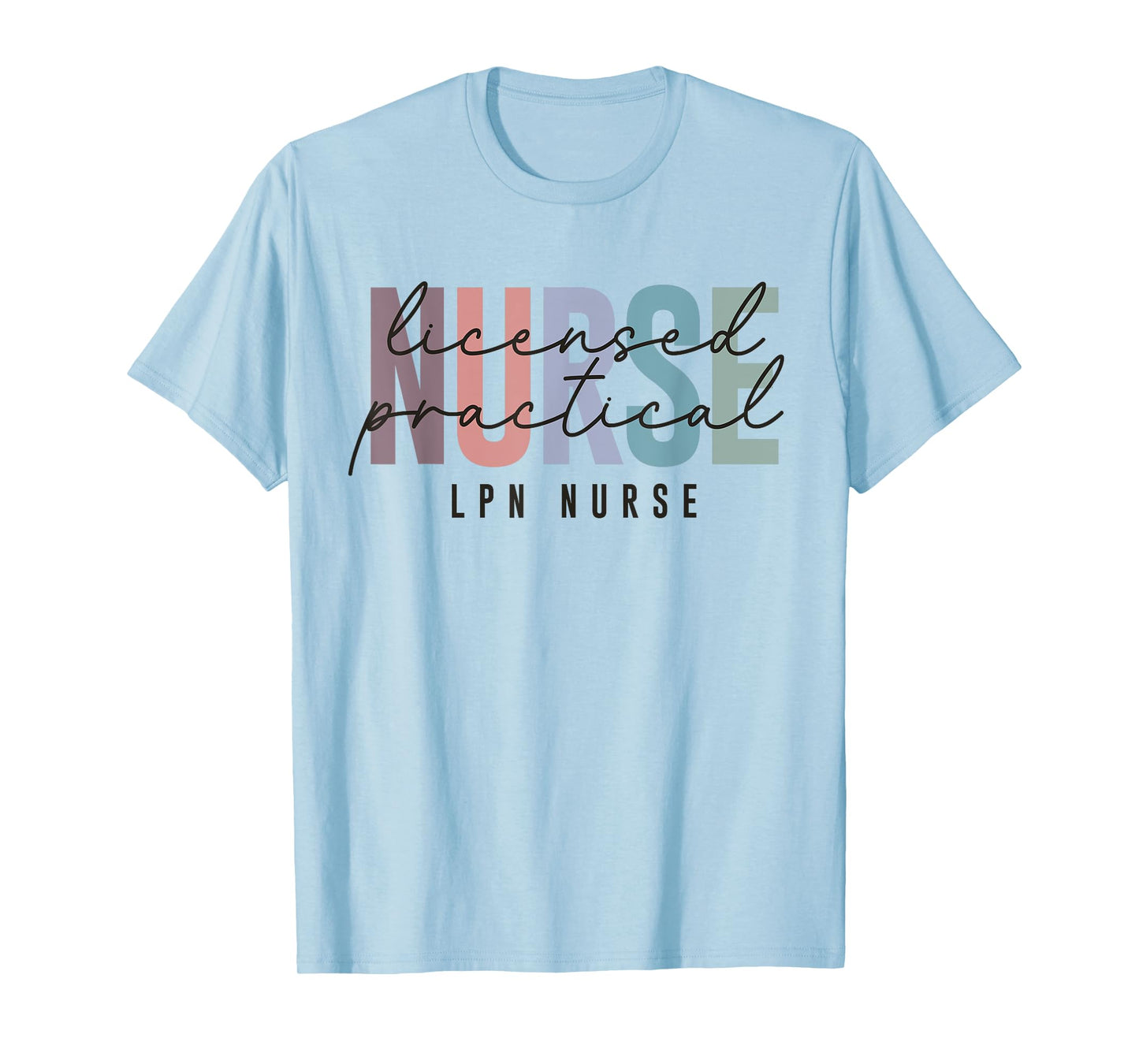 LPN Nurse Licensed Practical Nursing Nurse Week Healthcare T-Shirt