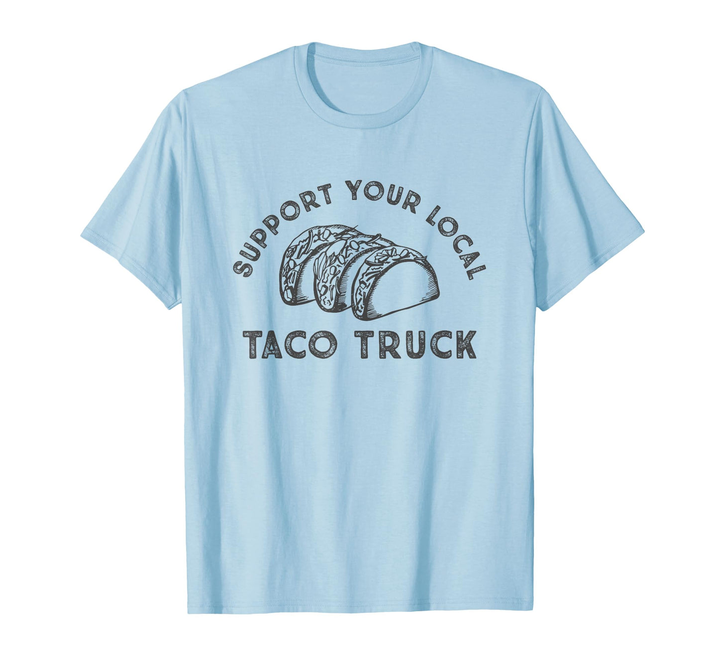 Support Your Local Taco Truck T-Shirt