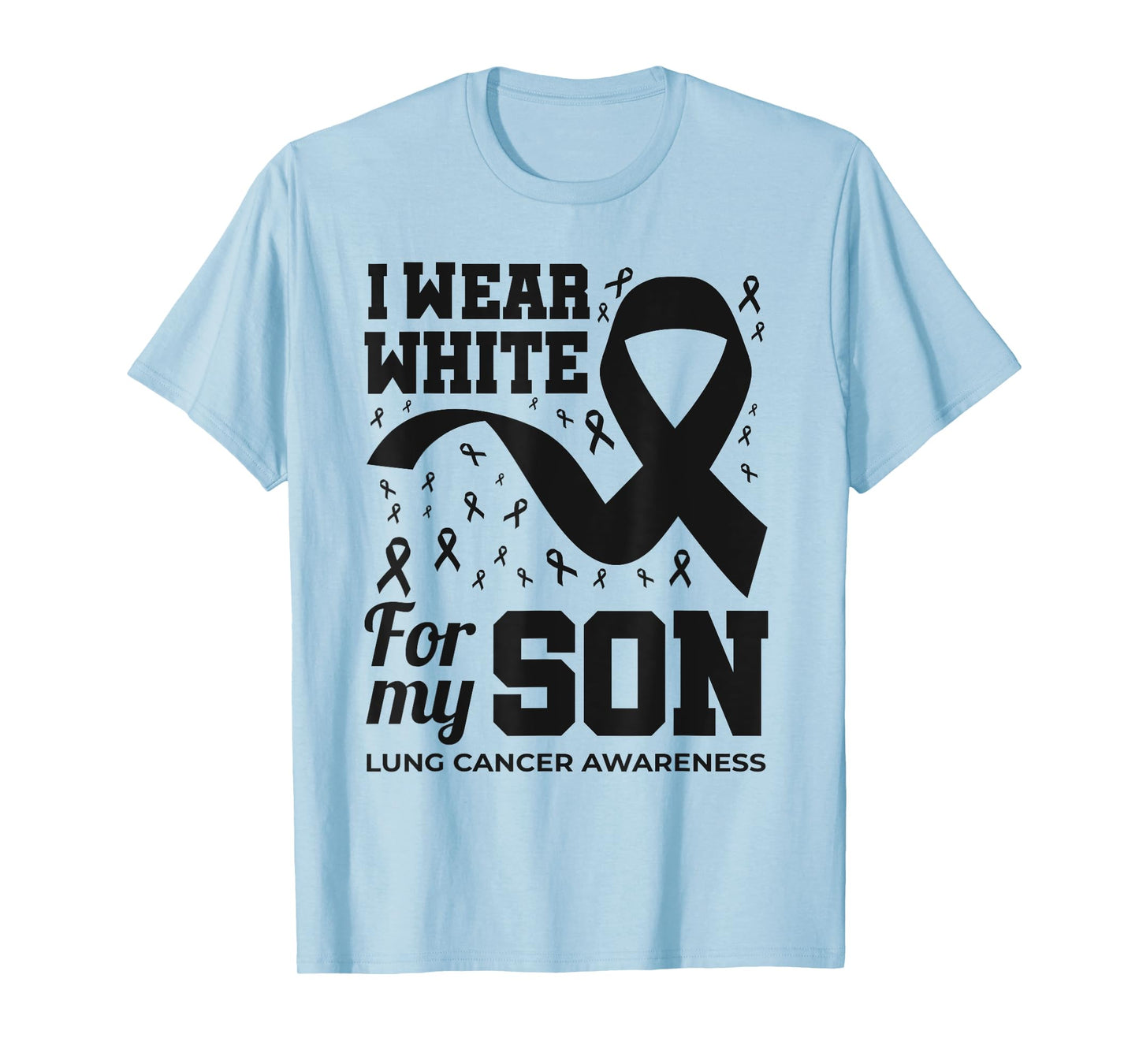 I Wear White For My Son Lung Cancer Awareness Month T-Shirt