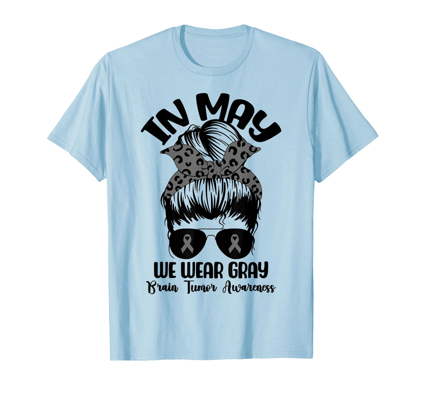 Messy Bun In May We Wear Gray for Brain Tumor Awareness T-Shirt