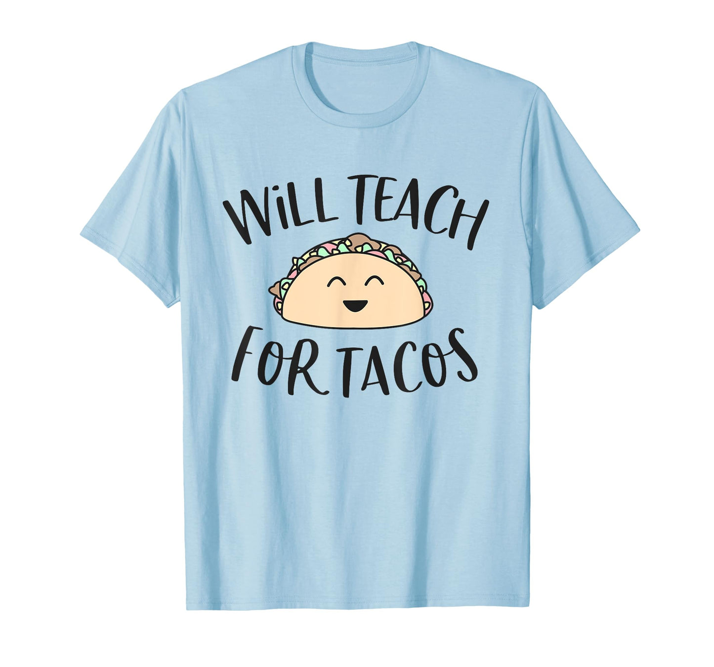 Will Teach for Tacos Cute Funny Teacher Cinco De Mayo Gift Men Women Girls Kids T-Shirt