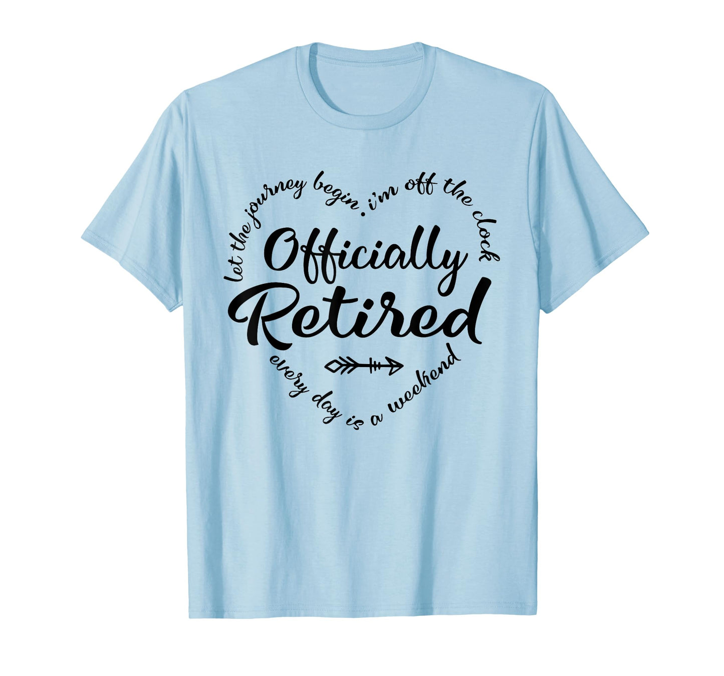 Officially Retired Every Day is a Weekend Retirement Women T-Shirt