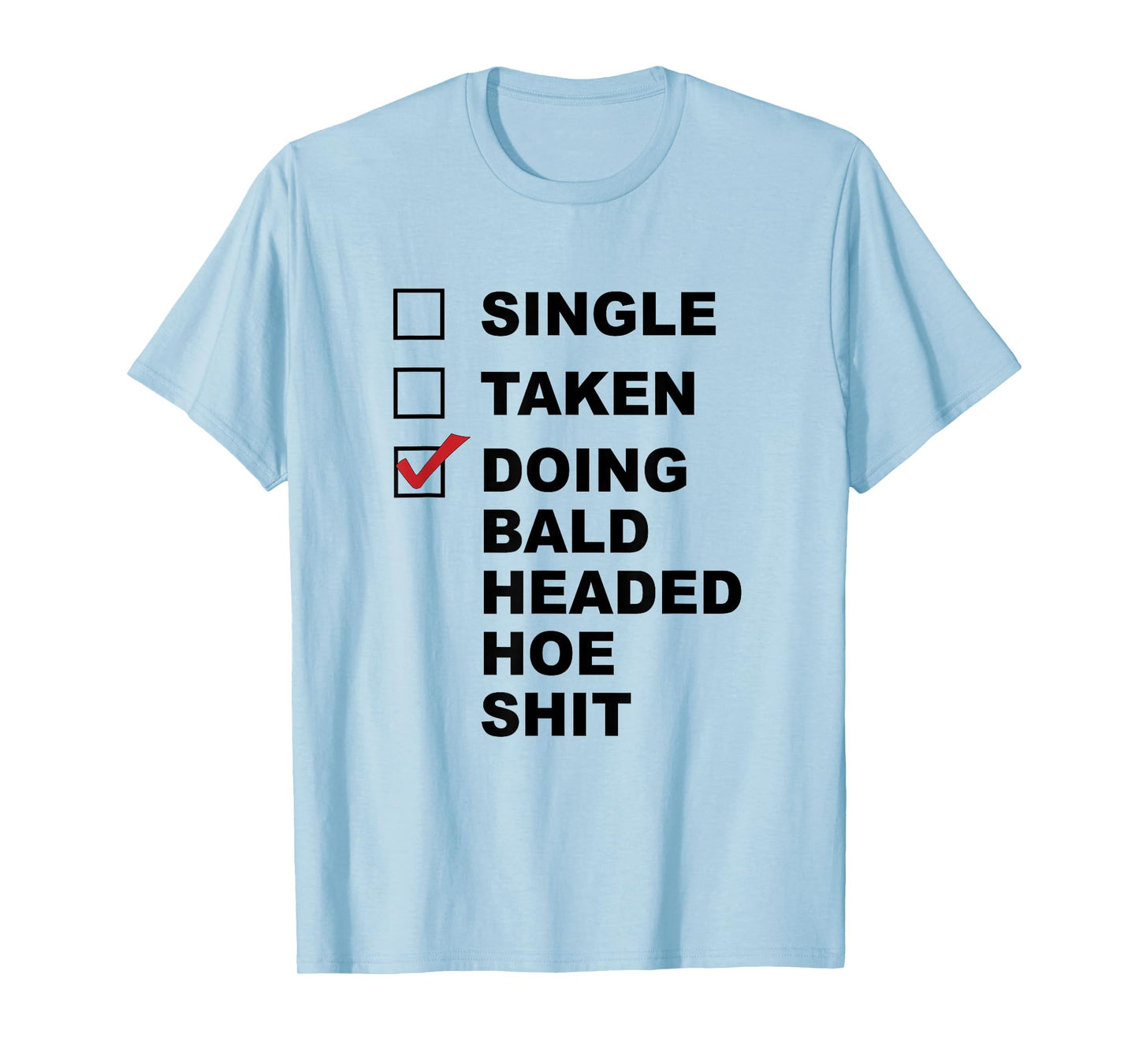 Single - Taken - Doing Bald Headed Hoe Sit | Chemo Cancer - T-Shirt