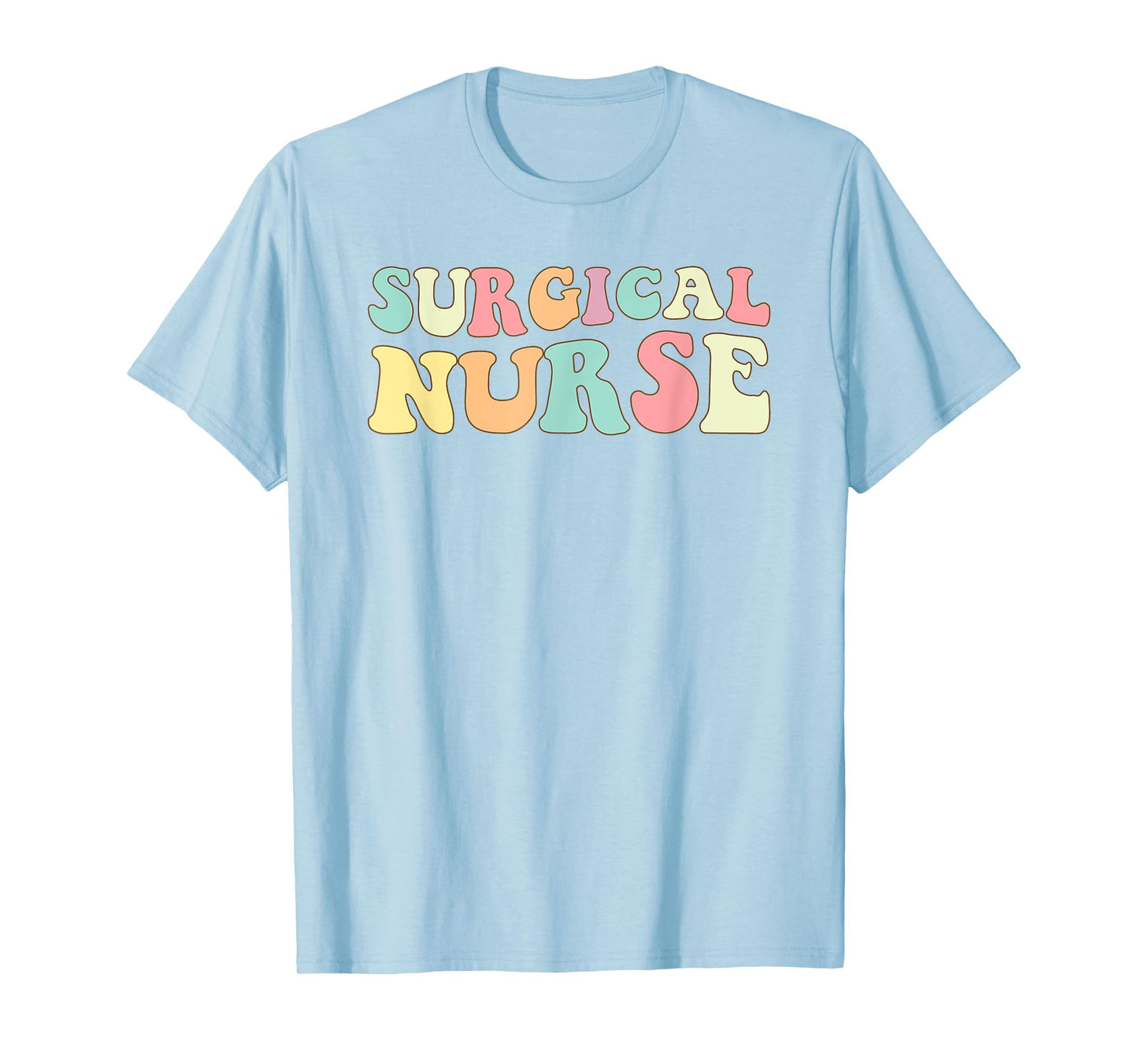 OR Nurse Surgical nurse Nurses Day T-Shirt