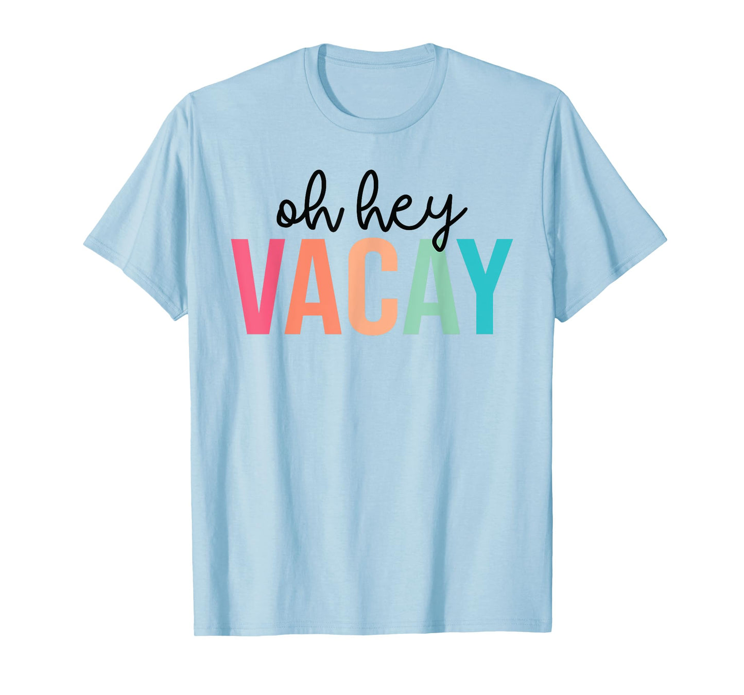 Oh Hey Vacay Summer Matching Family Vacation Teacher Student T-Shirt