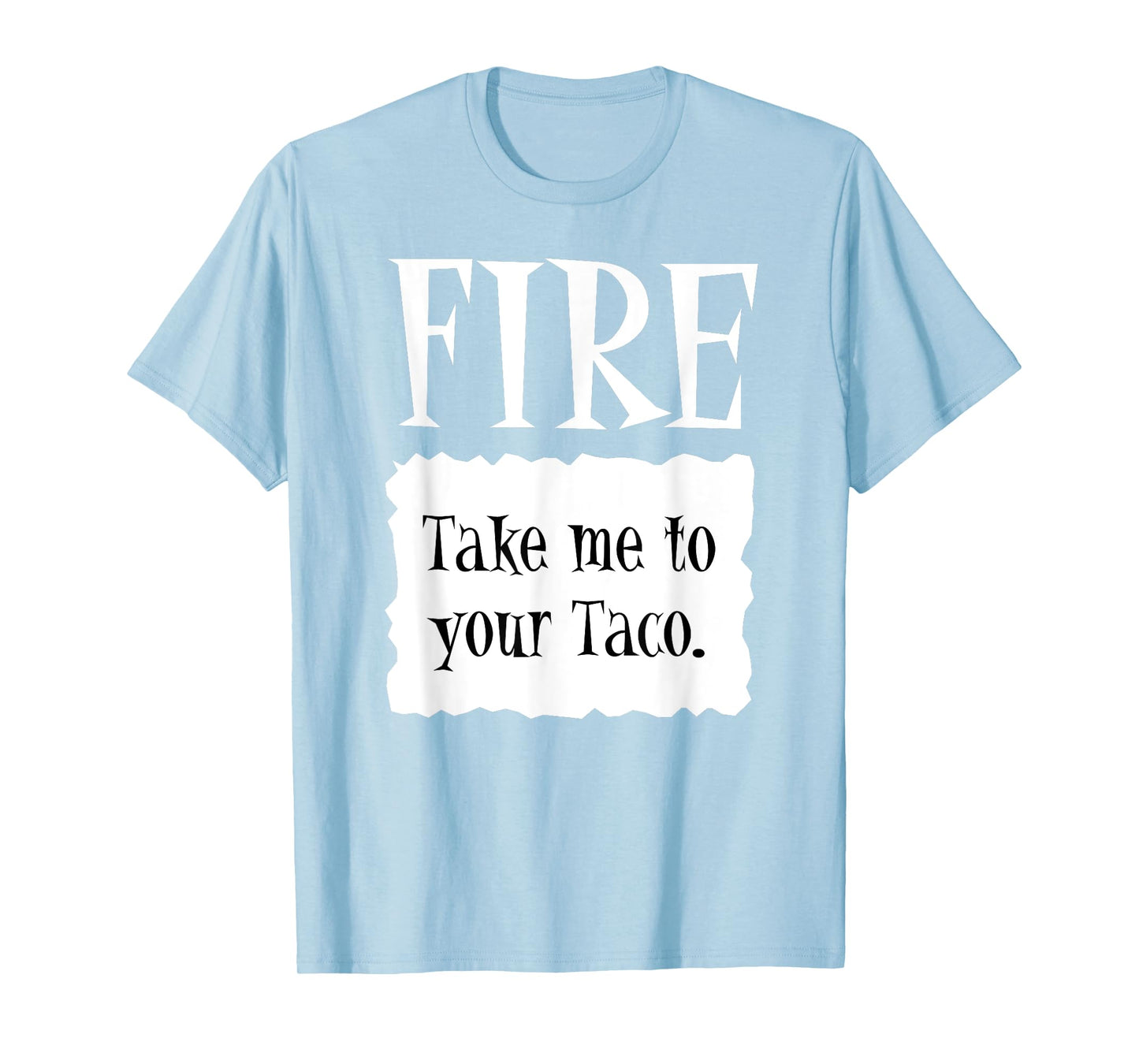 FIRE - Hot Packet Halloween Taco Costume T-Shirt