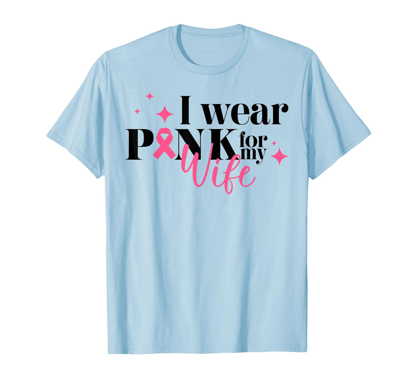 I Wear Pink For My Wife Breast Cancer Support Squads T-Shirt