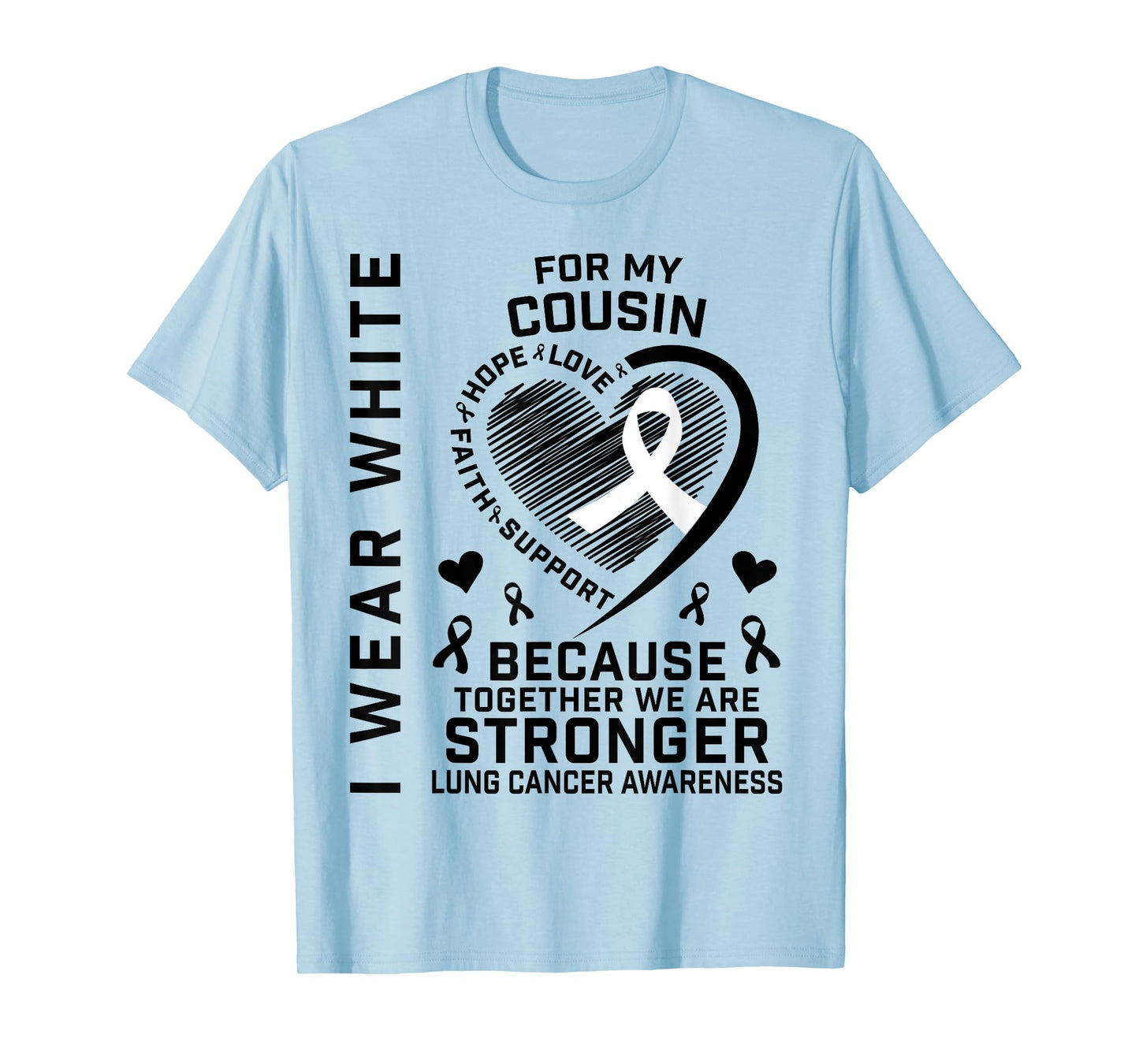 I Wear White For My Cousin Lung Cancer Awareness Shirts T-Shirt