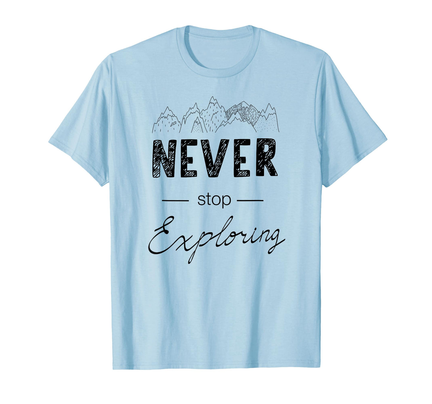 Never stop exploring adventures T-Shirt