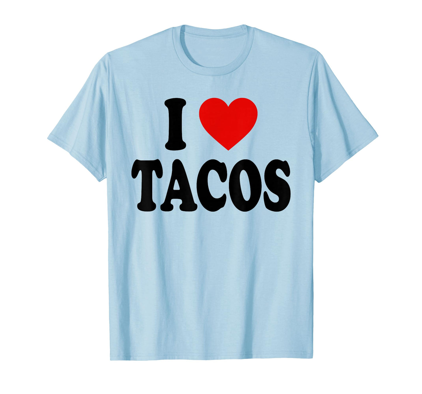 I HEART LOVE Tacos T-Shirt