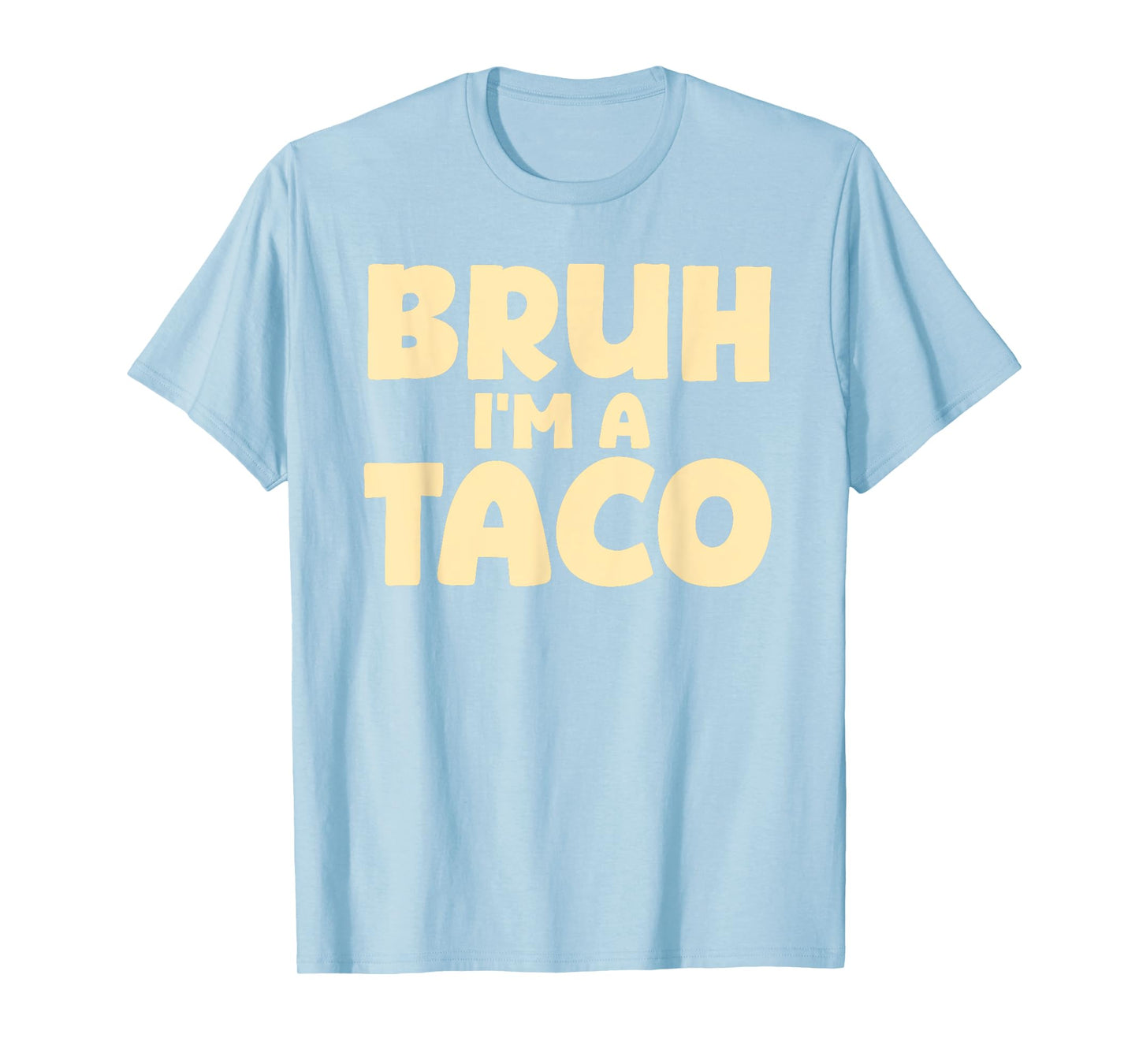 Halloween Bruh I'm A Taco T-Shirt