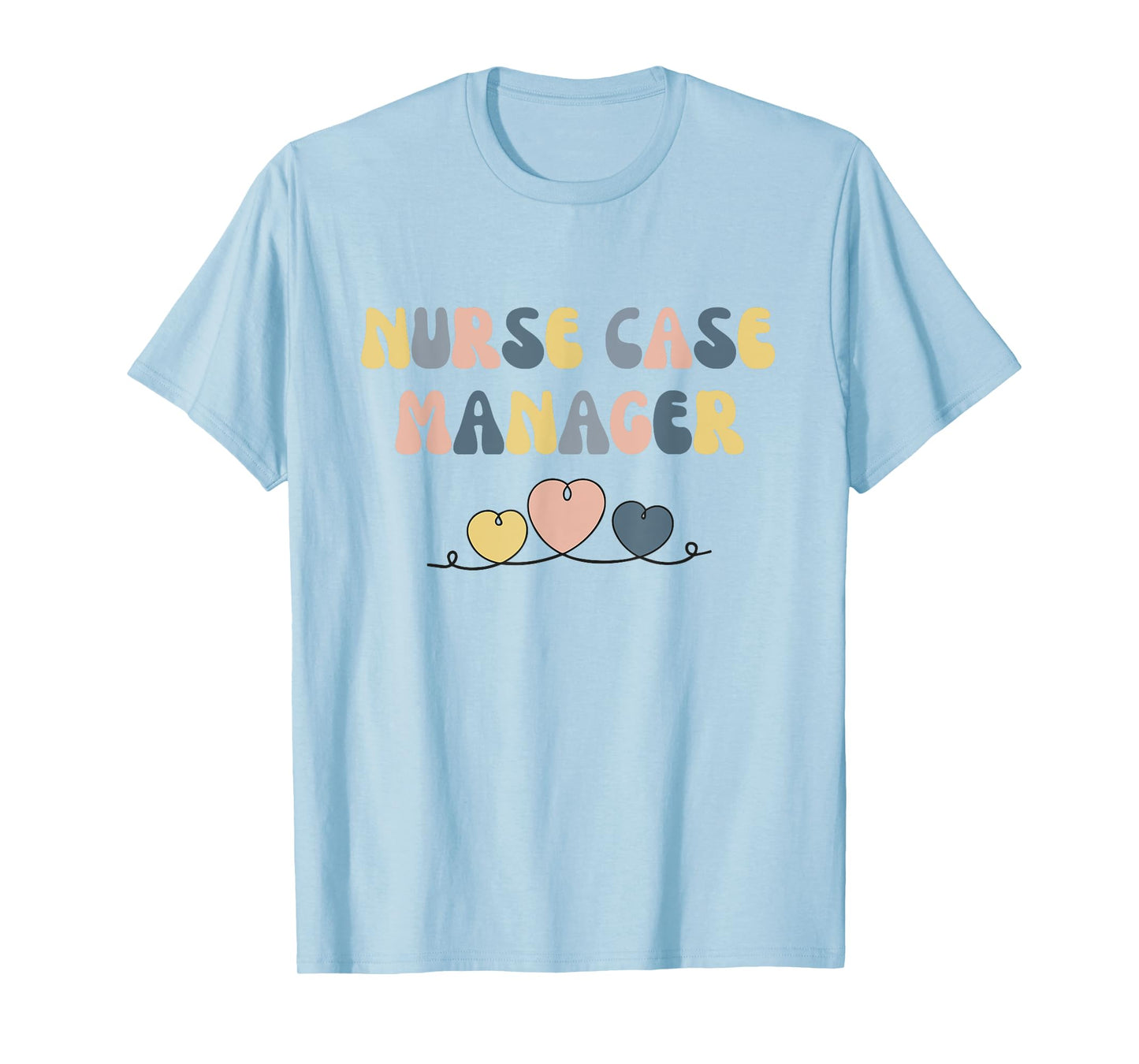 Nurse Case Manager Nursing Case Management Registered Nurse T-Shirt