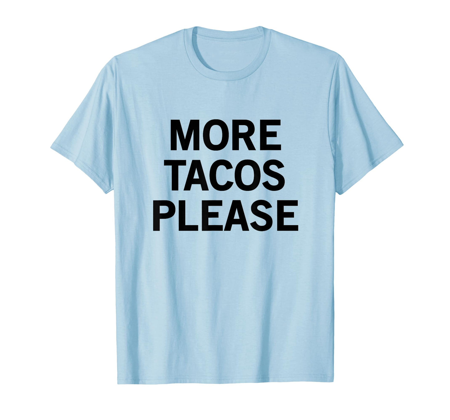 More Tacos Please T-Shirt