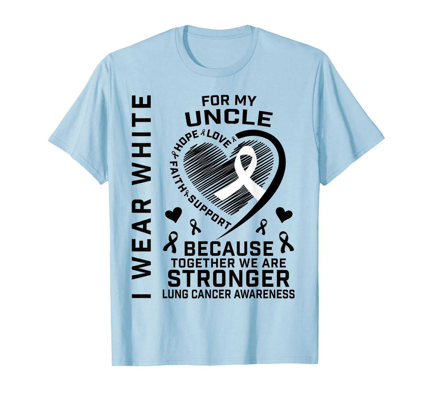 I Wear White For My Uncle Lung Cancer Awareness Shirts T-Shirt