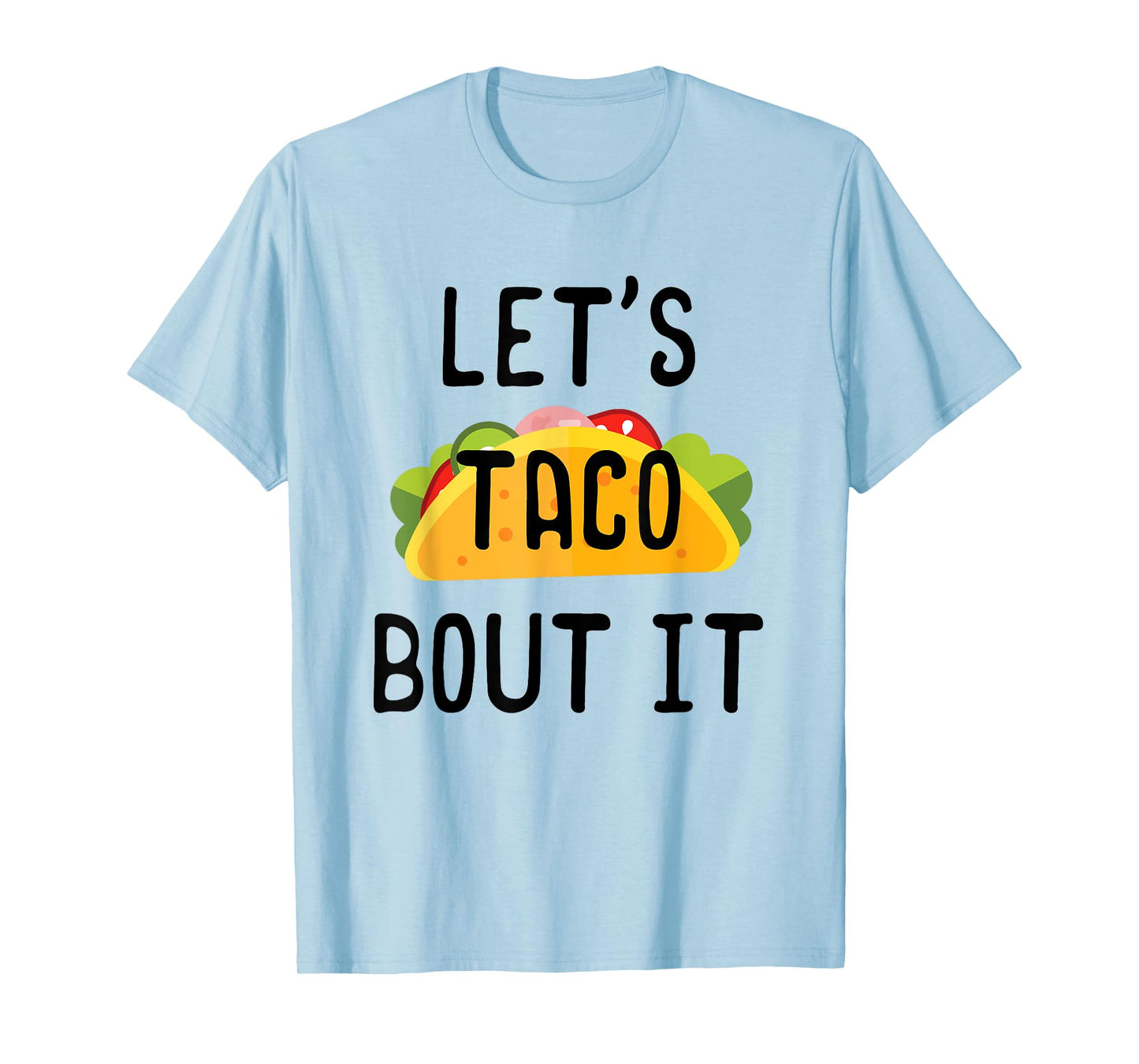 Lets Taco Bout It Shirt, Cinco de Mayo, Taco Gifts T-Shirt