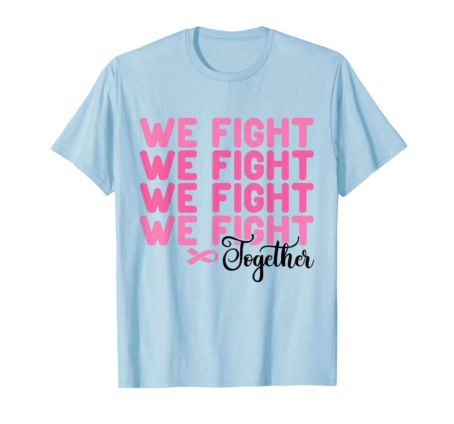 We Fight Together Breast Cancer Awareness Support Squad T-Shirt