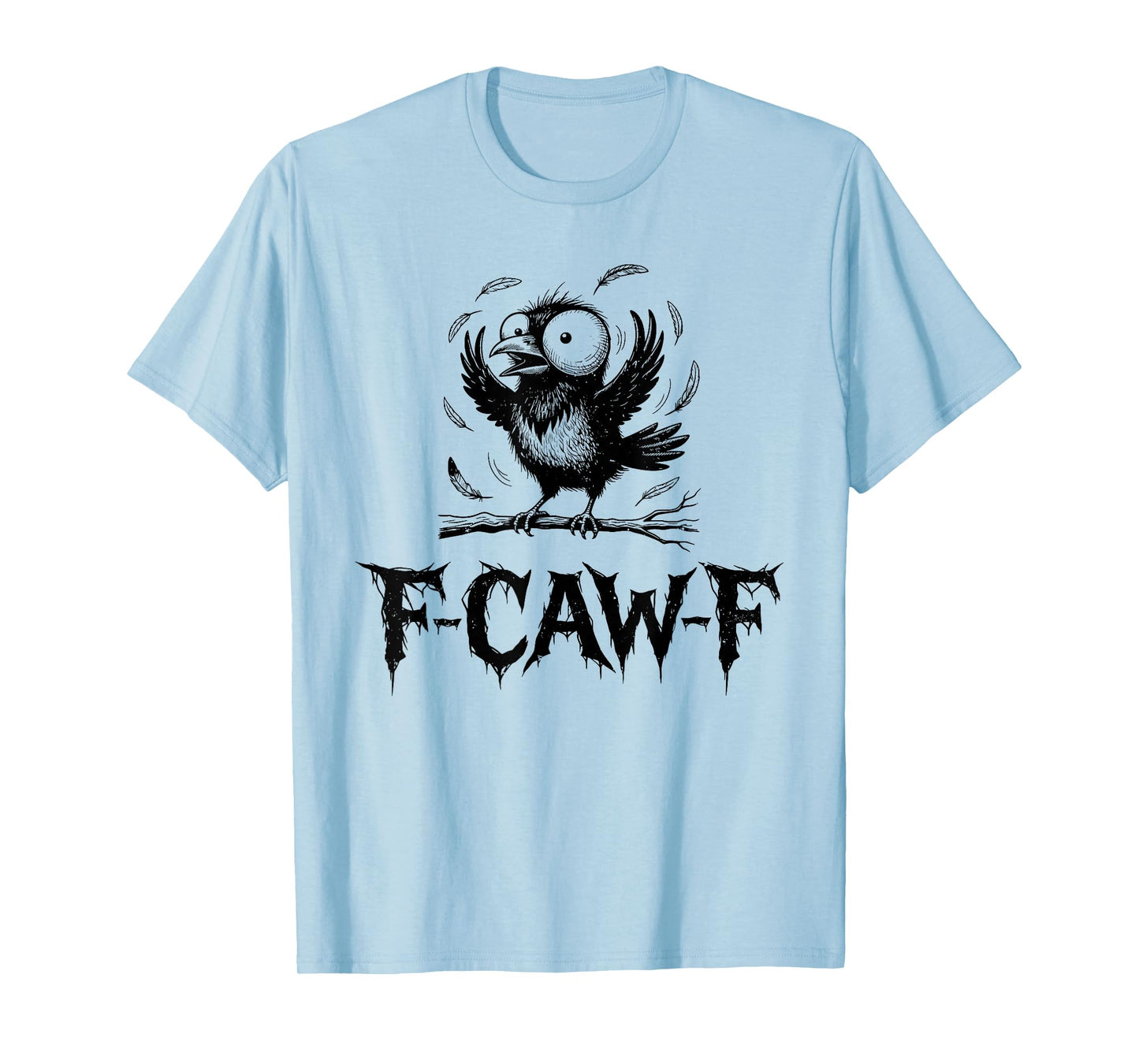 Funny Black Crow F-CAW-F Graphic for Adults, Friends & Crew T-Shirt