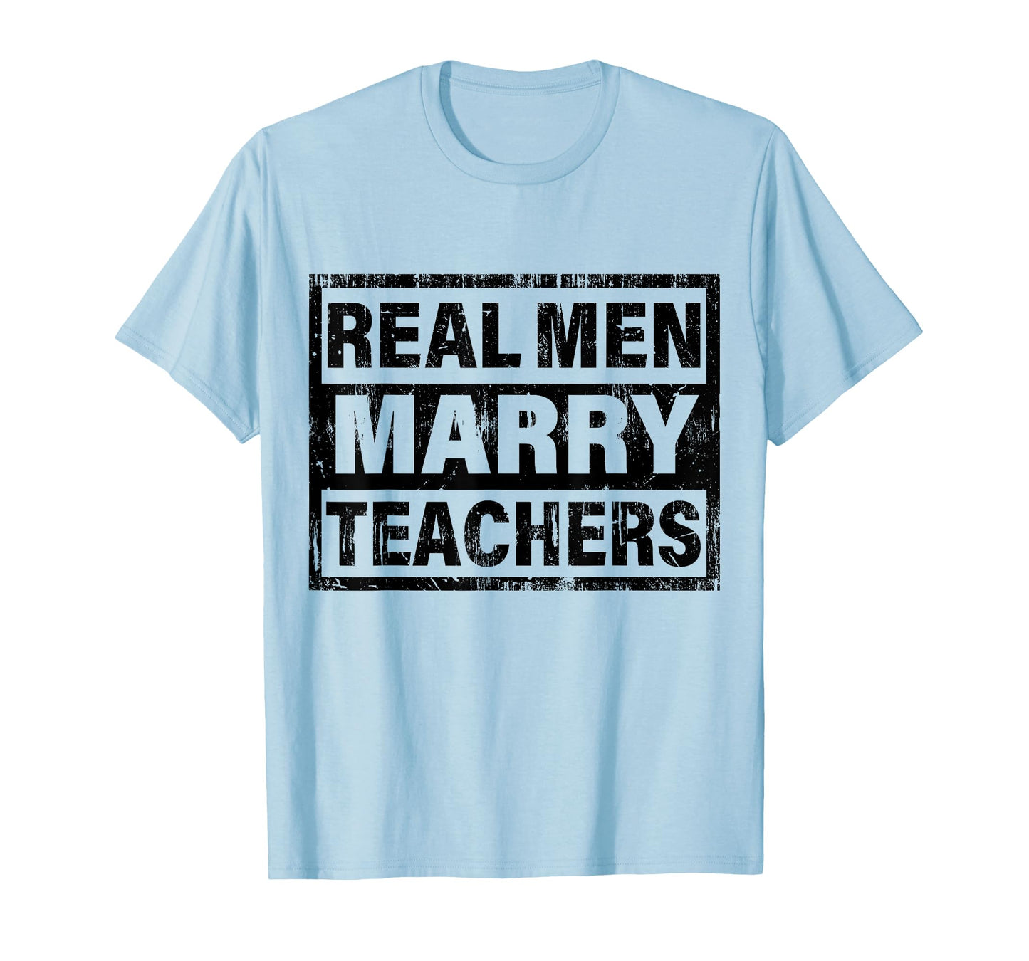 Real Men Marry Teachers Funny Teacher T-Shirt