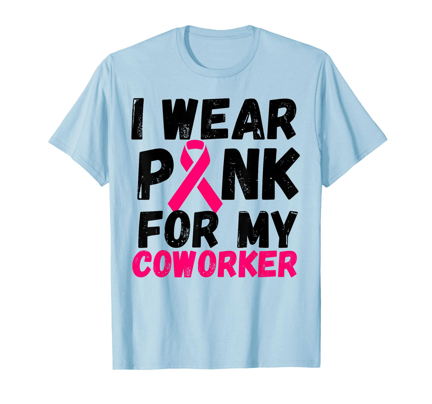 I wear Pink for my coworker Breast Cancer Support shirt T-Shirt